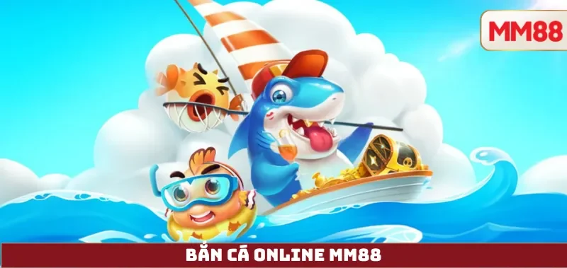 Bắn Cá Online – Hướng Dẫn Toàn Diện Cho Người Mới: Cơ Chế, Cách Chọn Nền Tảng, Nạp Rút Và Chơi An Toàn Tại MM88 9 Bắn Cá online mm88