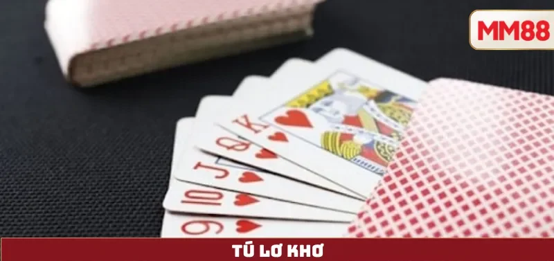 Tú Lơ Khơ – Từ Bộ Bài Tây Đến Các Trò Bài Việt Phổ Biến Nhất Hiện Nay 4 Tú Lơ Khơ